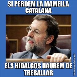 SI PERDEM LA MAMELLA CATALANA ELS HIDALGOS HAUREM DE TREBALLAR