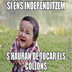 SI ENS INDEPENDITZEM S'HAURAN DE TOCAR ELS COLLONS