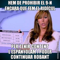 HEM DE PROHIBIR EL 9-N ENCARA QUE FEM EL RIDÍCUL PER TENIR CONTENT L'ESPANYOLAM I PODER CONTINUAR ROBANT