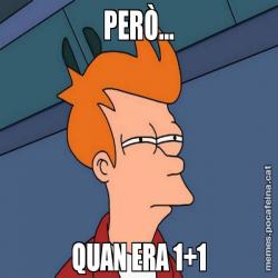 PERÒ... QUAN ERA 1+1