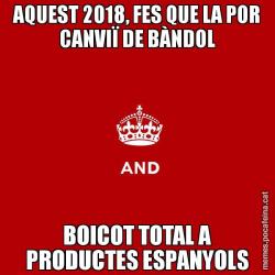 AQUEST 2018, FES QUE LA POR CANVIÏ DE BÀNDOL BOICOT TOTAL A PRODUCTES ESPANYOLS