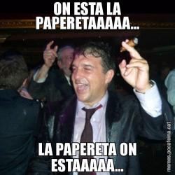 ON ESTA LA PAPERETAAAAA... LA PAPERETA ON ESTAAAAA...