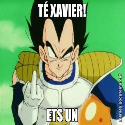 TÉ XAVIER! ETS UN