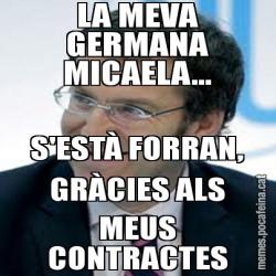 LA MEVA GERMANA MICAELA... S'ESTÀ FORRAN, GRÀCIES ALS MEUS CONTRACTES