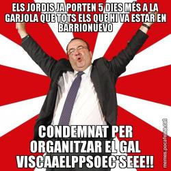 ELS JORDIS JA PORTEN 5 DIES MÉS A LA GARJOLA QUE TOTS ELS QUE HI VA ESTAR EN BARRIONUEVO CONDEMNAT PER ORGANITZAR EL GAL VISCAAELPPSOEC'SEEE!!