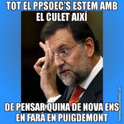 TOT EL PPSOEC'S ESTEM AMB EL CULET AIXÍ DE PENSAR QUINA DE NOVA ENS EN FARÀ EN PUIGDEMONT