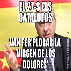 EL 27-S ELS CATALUFOS VAN FER PLORAR LA 'VIRGEN DE LOS DOLORES'