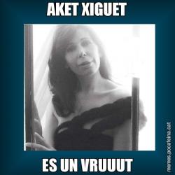 AKET XIGUET ES UN VRUUUT