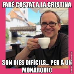 FARÉ COSTAT A LA CRISTINA SON DIES DIFÍCILS... PER A UN MONÀRQUIC
