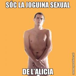 SÓC LA JOGUINA SEXUAL DE L'ALICIA