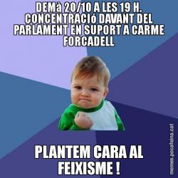 DEMà 20/10 A LES 19 H. CONCENTRACIó DAVANT DEL PARLAMENT EN SUPORT A CARME FORCADELL PLANTEM CARA AL FEIXISME !