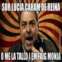 SOR LUCÍA CARAM DE REINA O ME LA TALLO I EM FAIG MONJA