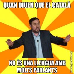 QUAN DIUEN QUE EL CATALÀ  NO ÉS UNA LLENGUA AMB MOLTS PARLANTS