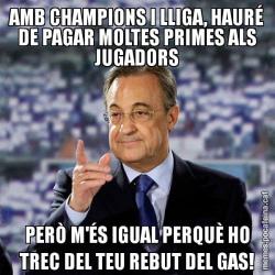 AMB CHAMPIONS I LLIGA, HAURÉ DE PAGAR MOLTES PRIMES ALS JUGADORS PERÒ M'ÉS IGUAL PERQUÈ HO TREC DEL TEU REBUT DEL GAS!