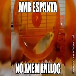 AMB ESPANYA NO ANEM ENLLOC