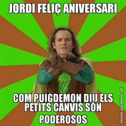 JORDI FELIÇ ANIVERSARI COM PUIGDEMON DIU ELS PETITS CANVIS SÓN PODEROSOS