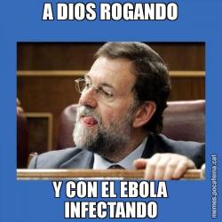 A DIOS ROGANDO Y CON EL EBOLA INFECTANDO