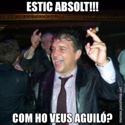 ESTIC ABSOLT!!! COM HO VEUS AGUILÓ?