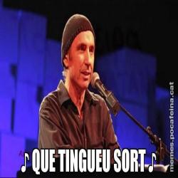 ♪ QUE TINGUEU SORT ♪