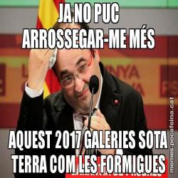 JA NO PUC ARROSSEGAR-ME MÉS AQUEST 2017 GALERIES SOTA TERRA COM LES FORMIGUES