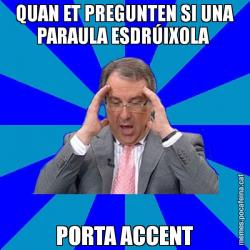 QUAN ET PREGUNTEN SI UNA PARAULA ESDRÚIXOLA  PORTA ACCENT