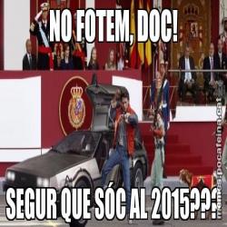 NO FOTEM, DOC! SEGUR QUE SÓC AL 2015???