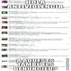 HOLA ANTIVIOLÈNCIA A AQUESTS TAMBÉ ELS DENUNCIEU?