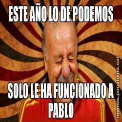 ESTE AÑO LO DE PODEMOS SOLO LE HA FUNCIONADO A PABLO