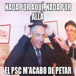 NADA POR AQUÍ, NADA POR ALLÀ EL PSC M'ACABO DE PETAR