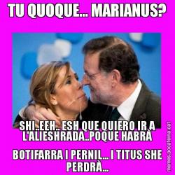 TU QUOQUE... MARIANUS? SHI..EEH.. ESH QUE QUIERO IR A L'ALIESHRADA..POQUE HABRÀ BOTIFARRA I PERNIL... I TITUS SHE PERDRÀ...