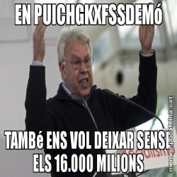 EN PUICHGKXFSSDEMó TAMBé ENS VOL DEIXAR SENSE ELS 16.000 MILIONS