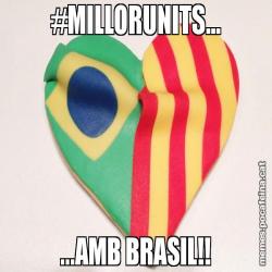 #MILLORUNITS... ...AMB BRASIL!!