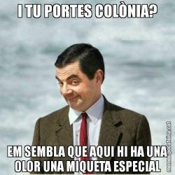 I TU PORTES COLÒNIA? EM SEMBLA QUE AQUI HI HA UNA OLOR UNA MIQUETA ESPECIAL