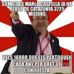 SOM 23 DE MARç I CASTELLA JA HA REBUT DE CATALUNYA 3725 MILIONS DELS 16000 QUE ELS PERTOQUEN CADA ANY PER DRET DE CONQUESTA