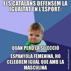 ELS CATALANS DEFENSEM LA IGUALTAT EN L’ESPORT: QUAN PERD LA SELECCIÓ ESPANYOLA FEMENINA, HO CELEBREM IGUAL QUE AMB LA MASCULINA