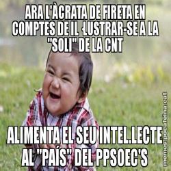 ARA L'ÀCRATA DE FIRETA EN COMPTES DE IL·LUSTRAR-SE A LA "SOLI" DE LA CNT ALIMENTA EL SEU INTEL.LECTE AL "PAÍS" DEL PPSOEC'S