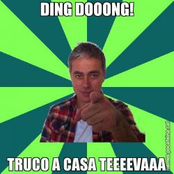 DING DOOONG! TRUCO A CASA TEEEEVAAA