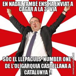 EN NADAL TAMBÉ ENS HA ENVIAT A CAGAR A LA 3ª VIA SÓC EL LLEPACULS 'NUMBER ONE'  DE L'OLIGARQUIA CASTELLANA A CATALUNYA !!