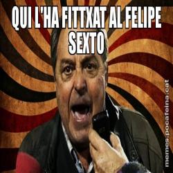 QUI L'HA FITTXAT AL FELIPE SEXTO