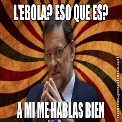 L'EBOLA? ESO QUE ES? A MI ME HABLAS BIEN