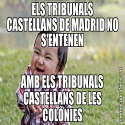 ELS TRIBUNALS CASTELLANS DE MADRID NO S'ENTENEN AMB ELS TRIBUNALS CASTELLANS DE LES COLÒNIES