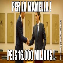 PER LA MAMELLA ! PELS 16.000 MILIONS !