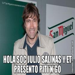 HOLA SOC JULIO SALINAS Y ET PRESENTO PITI'N'GO