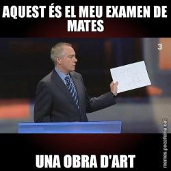 AQUEST ÉS EL MEU EXAMEN DE MATES UNA OBRA D'ART