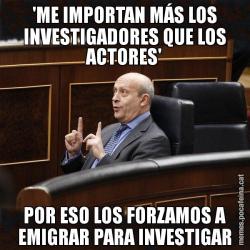 'ME IMPORTAN MÁS LOS INVESTIGADORES QUE LOS ACTORES' POR ESO LOS FORZAMOS A EMIGRAR PARA INVESTIGAR