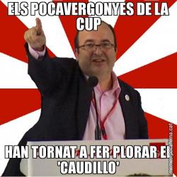 ELS POCAVERGONYES DE LA CUP HAN TORNAT A FER PLORAR EL 'CAUDILLO'