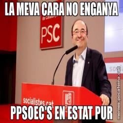 LA MEVA CARA NO ENGANYA PPSOEC'S EN ESTAT PUR