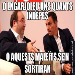 O ENGARJOLEU UNS QUANTS INDEPES O AQUESTS MALEÏTS SE'N SORTIRAN
