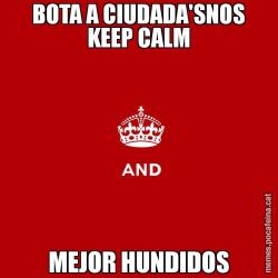 BOTA A CIUDADA'SNOS KEEP CALM MEJOR HUNDIDOS
