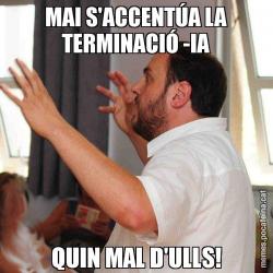 MAI S'ACCENTÚA LA TERMINACIÓ -IA QUIN MAL D'ULLS!